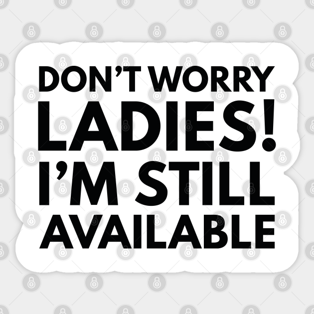 Still Available Single Sticker TeePublic